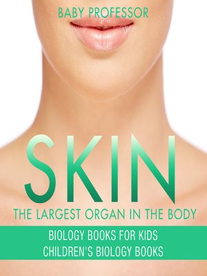 cover image of Skin: The Largest Organ In the Body